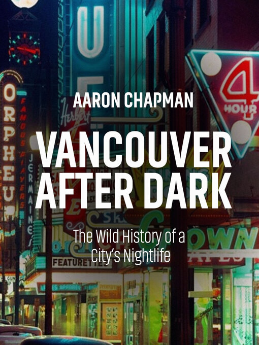 Title details for Vancouver after Dark by Aaron Chapman - Available